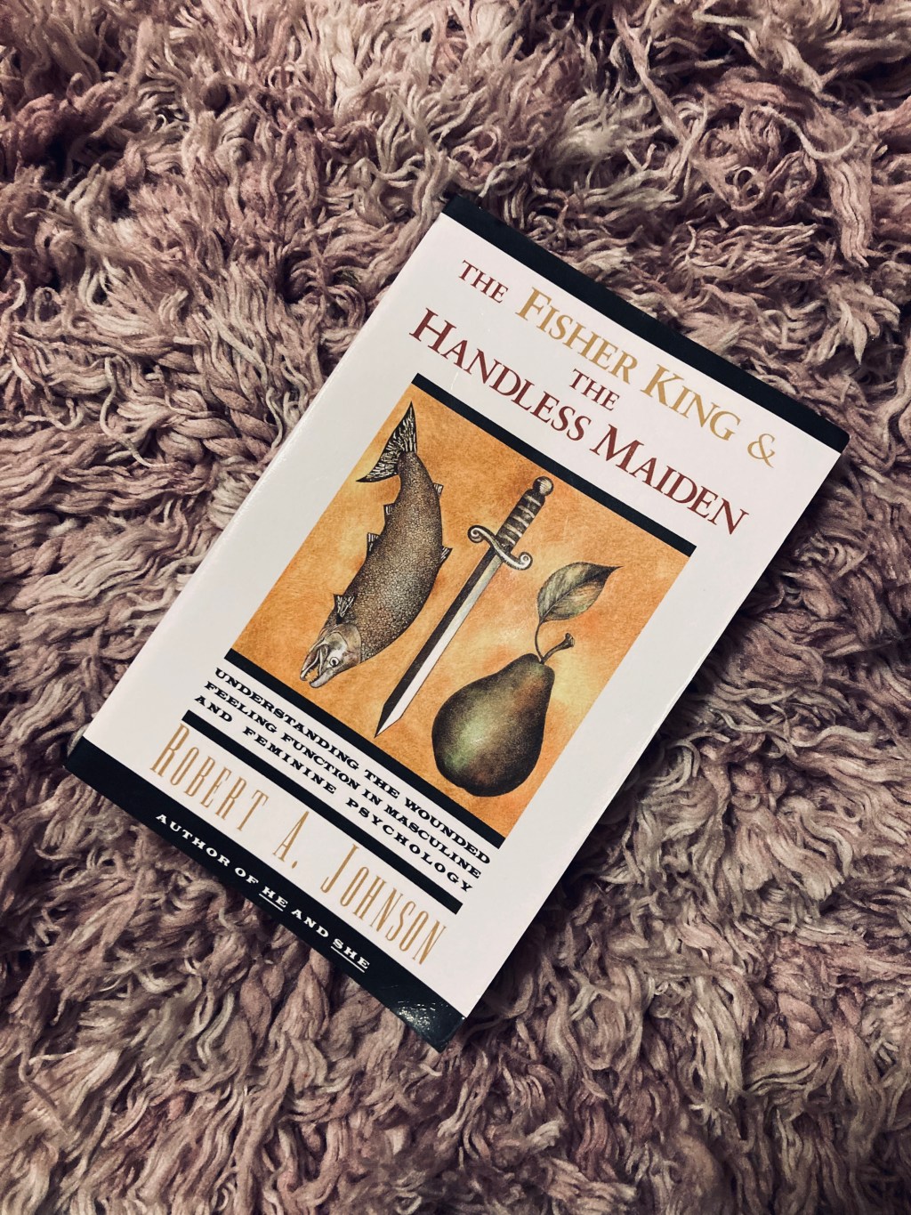 The Fisher King & The Handless Maiden | Robert A.&nbsp;Johnson